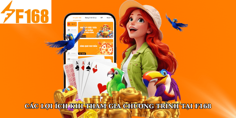 Các lợi ích khi tham gia chương trình tại F168